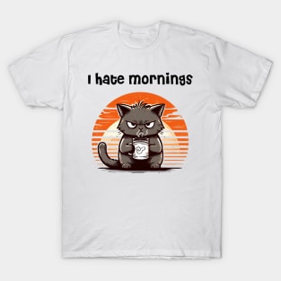 I hate mornings T-Shirt